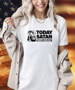 Today Satan every day is a new horror T-shirt