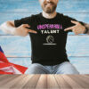 Unspeakable Talent T-shirt