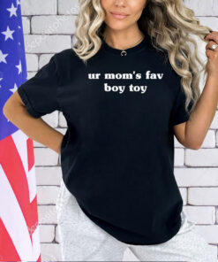 Ur mom’s fav boy toy T-shirt