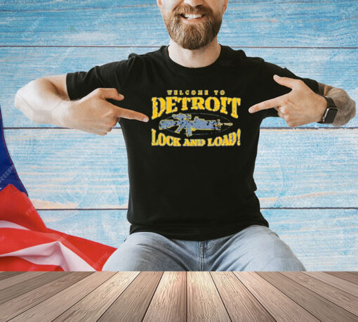 Welcome to Detroit lock and load T- shirt