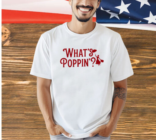 What’s poppin T-shirt