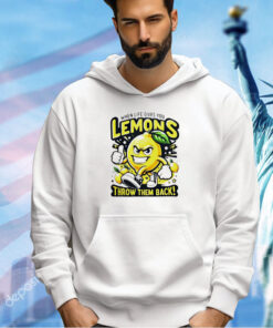 When life gives you lemons throw them back T-shirt