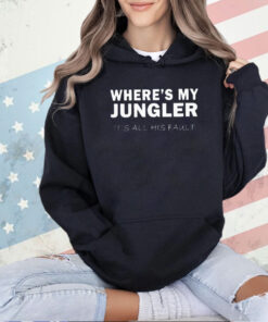 Where’s my jungler it’s all his fault T-shirt