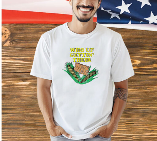 Who up gettin’ their corn cobbed T-shirt