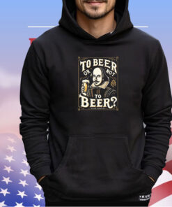 William Shakespeare to beer or not to beer shirt