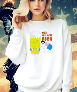 Wish you were beer art T-shirt