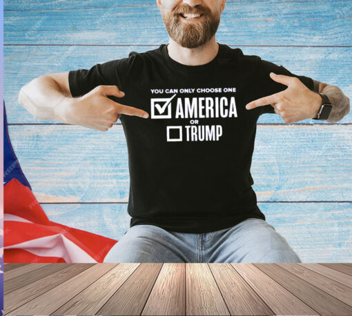 You can only choose one America or Trump T-shirt