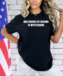 Her source of income is mysterious T-shirt