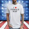 Veeze I Love Female Rap T-Shirt