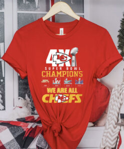 Chiefs 4X Super Bowl Champions We Are All Chiefs T-Shirt