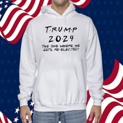 Trump 2024 The One Where He Gets Re-Elected Shirt