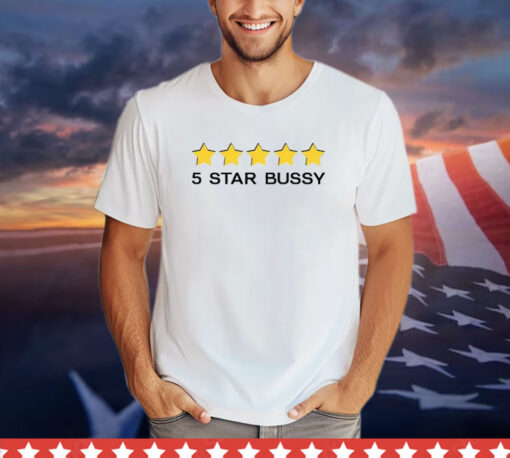 5 Star Bussy Shirt