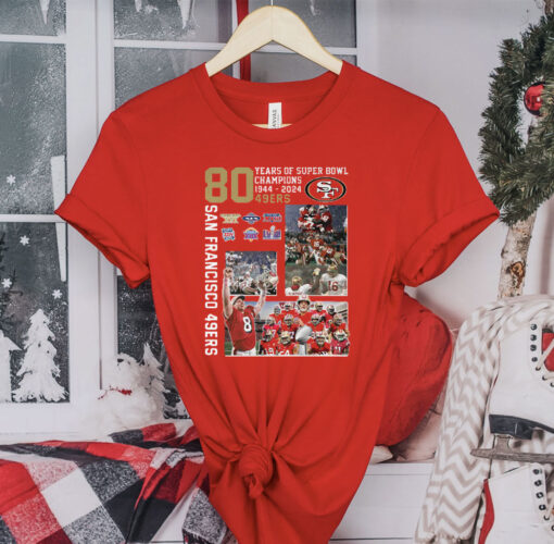 San Francisco 49ers 80 Years Of Super Bowl Champions 1944 2024 T-Shirt