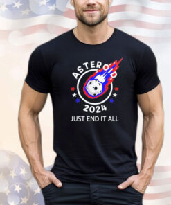 Asteroid 2024 just end it all T-shirt