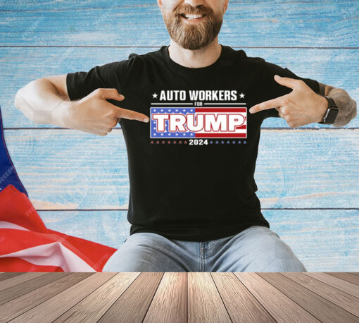 Auto Workers For Trump 2024 Shirt