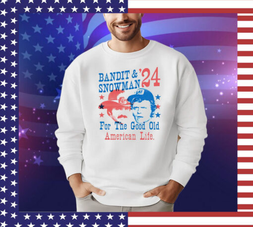 Bandit & Snowman 2024 for the good old American life T-shirt
