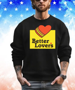 Better lovers loves Valentines day T-shirt
