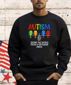 Bird autism seeing the world from a different angle shirt