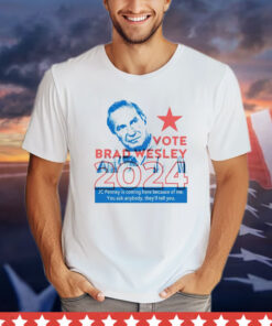 Brad Wesley 2024 JC Penney is coming here because of me you ask anybody they’ll tell you T-shirt