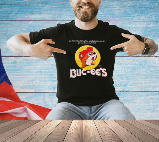 Buc-ee’s I got pussy ate in a Buc-ees bathroom and all I got was this lousy shirt