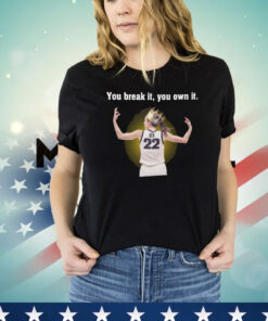 Caitlin Clark Iowa You Break It You Own It T-Shirt