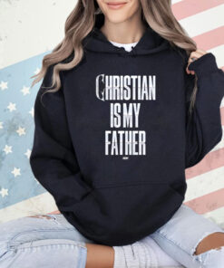 Christian Cage – Christian Is My Father Shirt