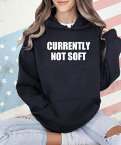 Currently not soft shirt