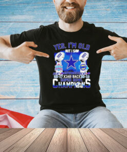 Dallas Cowboys yes I’m old but I saw back 2 back national champions T-shirt