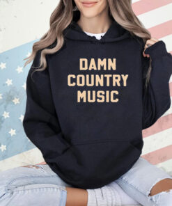 Damn country music shirt