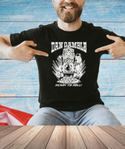 Detroit Lions Dan Gamble ready to roll T-shirt