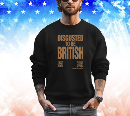 Disgusted To Be British Shirt