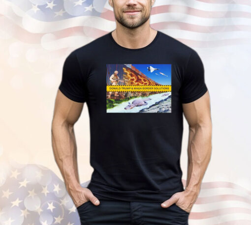 Donald Trump and Maga Border Solutions shirt