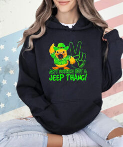 Duck ain’t nothing but a jeep thang shirt