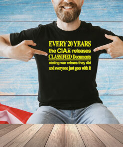 Every 20 years the cia releases classified documents shirt