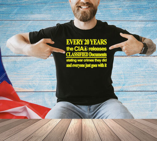 Every 20 years the cia releases classified documents shirt