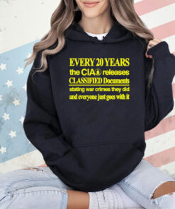 Every 20 years the cia releases classified documents shirt