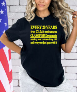 Every 20 years the cia releases classified documents shirt