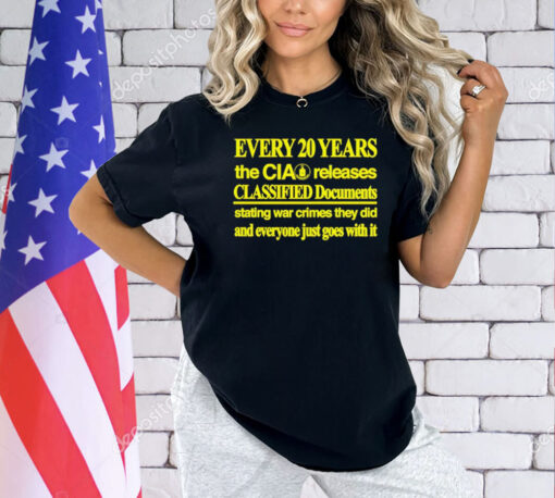 Every 20 years the cia releases classified documents shirt