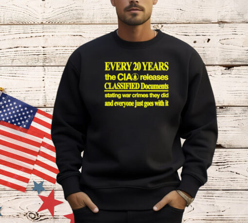 Every 20 years the cia releases classified documents shirt