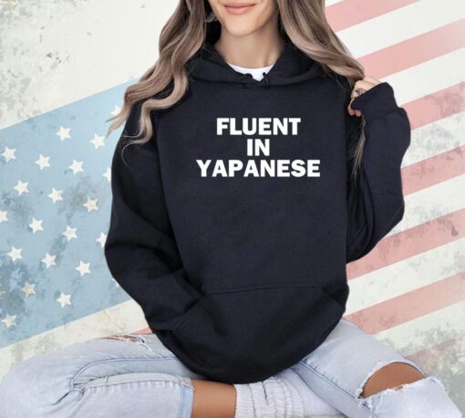 Fluent in yapanese shirt