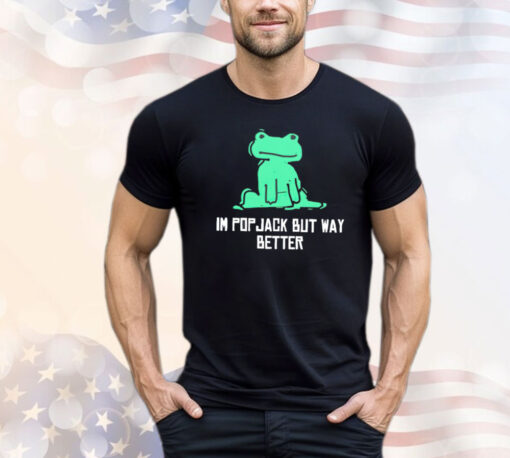 Frog I’m pop jack but way better shirt