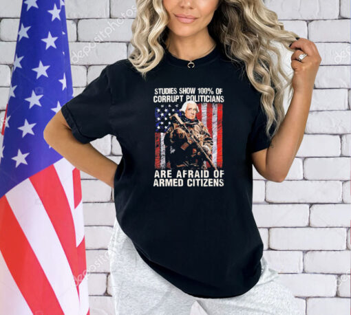 George washington studies show 100% of corrupt politicians are afraid of armed citizens shirt