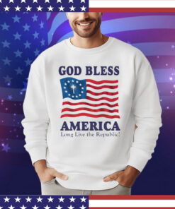 God bless America long live the republic T-shirt