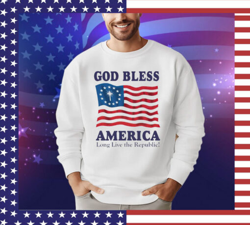 God bless America long live the republic T-shirt