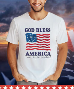 God bless America long live the republic T-shirt