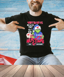 Grinch they hate us because they ain’t us SMU Mustangs shirt