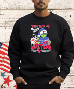 Grinch they hate us because they ain’t us SMU Mustangs shirt