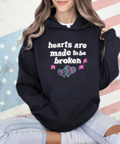 Hearts are made to be broken shirt