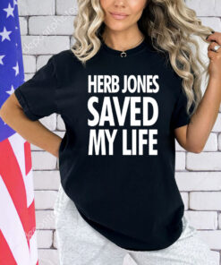 Herb Jones saved my life shirt