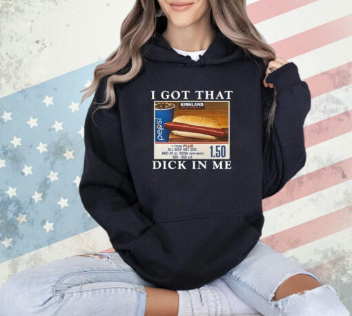 I Got That Dick In Me T-Shirt